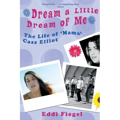 Dream a Little Dream of Me: The Life of 'Mama' Cass Elliot - Paperback