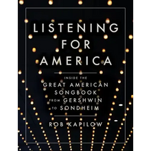 Listening for America: Inside the Great American Songbook from Gershwin to Sondheim