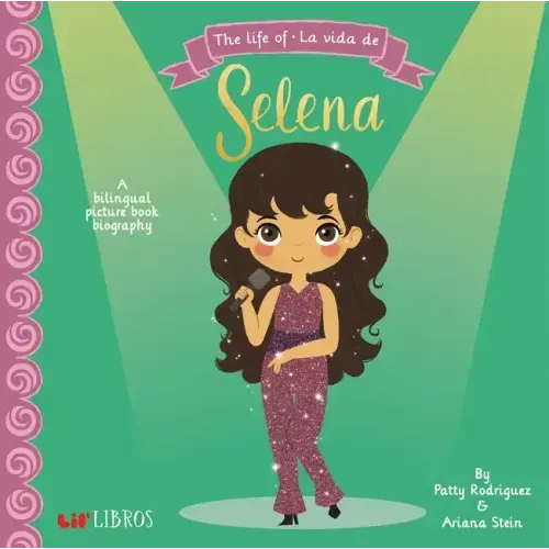 The Life of / La Vida de Selena: A Bilingual Picture Book Biography