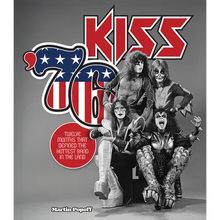 Kiss '76: Twelve Months That Defined the Hottest Band in the Land