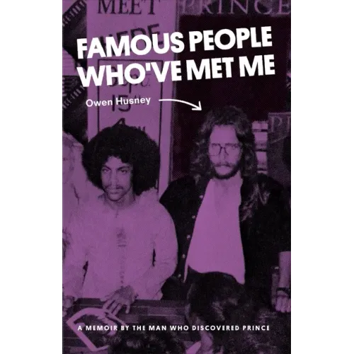 Famous People Who've Met Me: A Memoir By the Man Who Discovered Prince