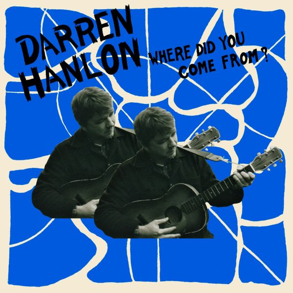 Darren Hanlon - Where Did You Come From? [CD]