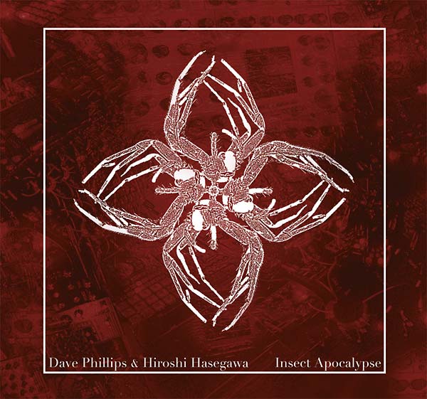 DAVE PHILLIPS & HIROSHI HASEGAWA - Insect Apocalypse [CD]