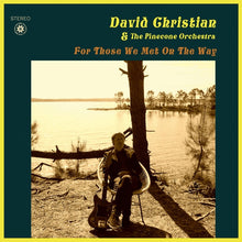 DAVID CHRISTIAN & THE PINECONE ORCHESTRA - For Those We Met On The Way [CD]