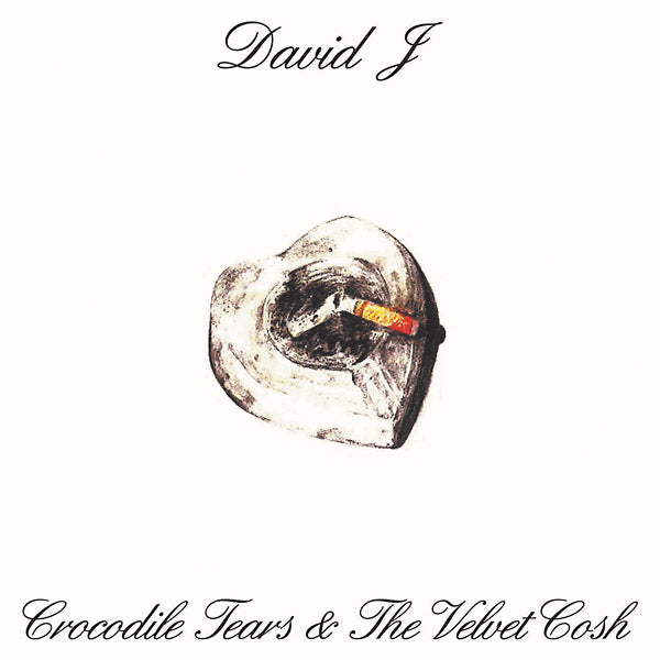 David J - Crocodile Tears And The Velvet Cosh [Vinyl]