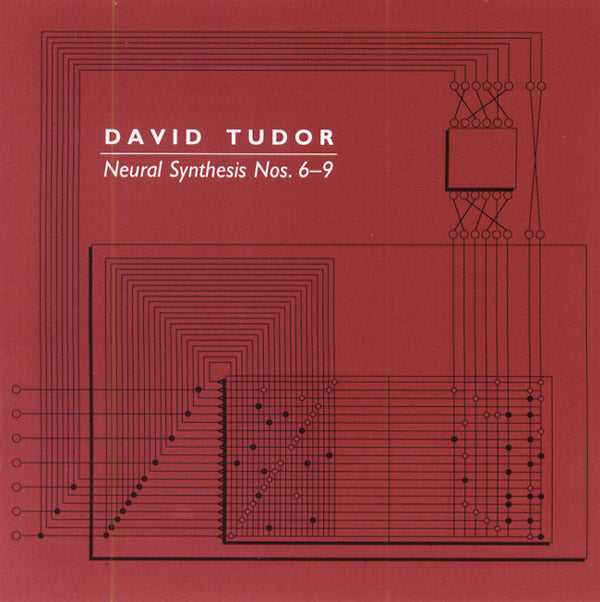 DAVID TUDOR - Neural Synthesis Nos. 6-9 [CD]