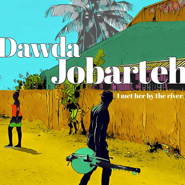 DAWDA JOBARTEH - I Met Her By The River [CD]