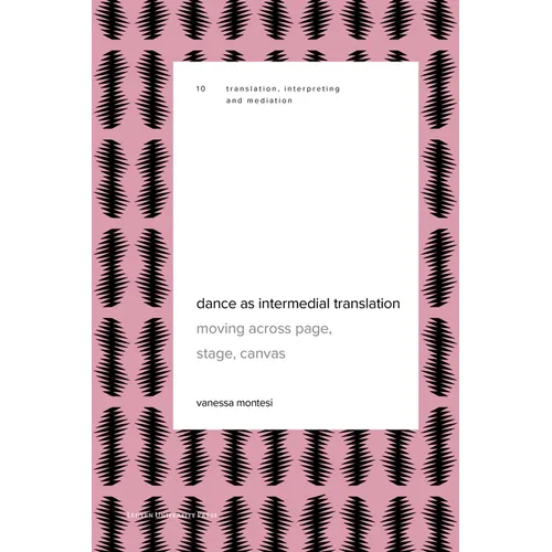 Dance as Intermedial Translation: Moving Across Page, Stage, Canvas