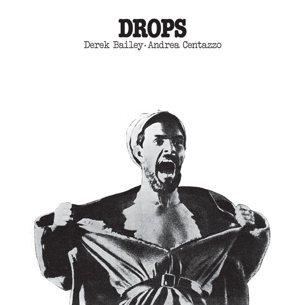 DEREK BAILEY AND ANDREA CENTAZZO - Drops [Vinyl]