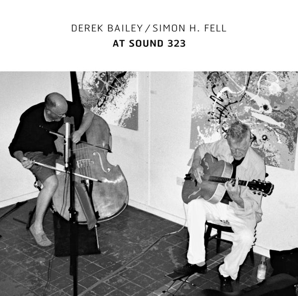 DEREK BAILEY/SIMON H. FELL - At Sound 323 [Vinyl]