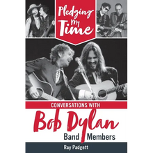 Pledging My Time: Conversations with Bob Dylan Band Members