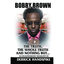 Bobby Brown: The Truth, The Whole Truth and Nothing But?