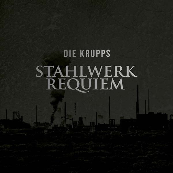 DIE KRUPPS - Stahlwerkrequiem [CD]