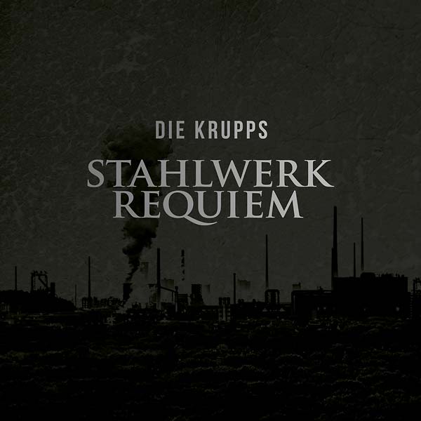 DIE KRUPPS - Stahlwerkrequiem [Vinyl]