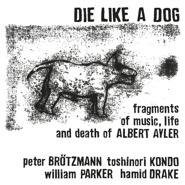 DIE LIKE A DOG - Fragments Of Music, Life And Death Of Albert Ayler [Vinyl]