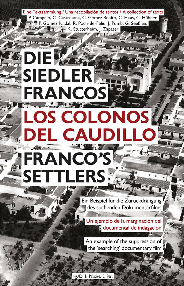 DIETMAR POST & LUCIA PALACIOS - Franco's Settlers: An Example of the Suppression of the 'Searching' Documentary Film [Book]