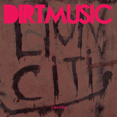 DIRTMUSIC - Lion City [CD]