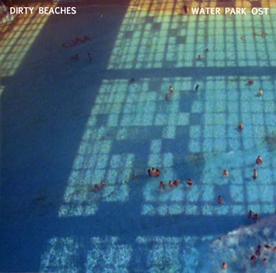 DIRTY BEACHES - Water Park Original Motion Picture Soundtrack [CD]