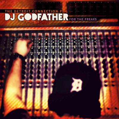 DJ GODFATHER - For The Freaks: The Detroit Connection Part 3 [CD]