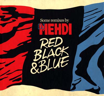 Red, Black & Blue: Some Remixes By DJ Mehdi [CD]
