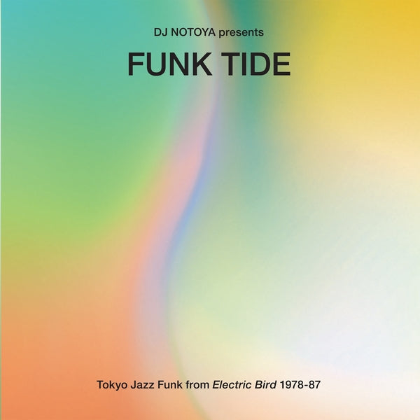 DJ NOTOYA - Funk Tide: Tokyo Jazz-Funk From Electric Bird 1978-87 [CD]