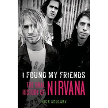 I Found My Friends: The Oral History of Nirvana