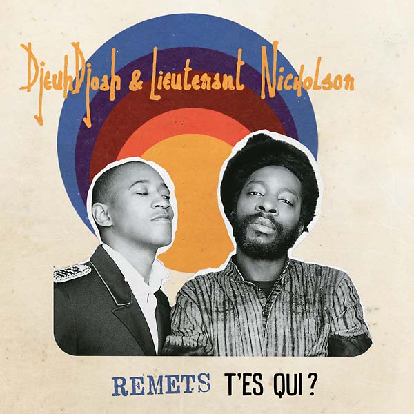 DJEUHDJOAH & LIEUTENANT NICHOLSON - Remets T'es Qui? [CD]