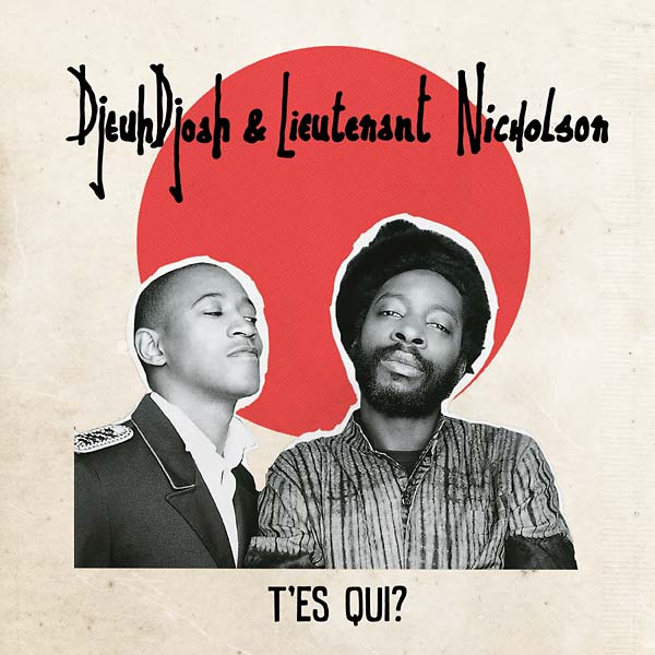 DJEUHDJOAH & LIEUTENANT NICHOLSON - T'es Qui? [CD]