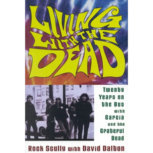 Living with the Dead: Twenty Years on the Bus with Garcia and the Grateful Dead