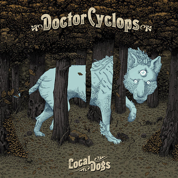 DOCTOR CYCLOPS - Local Dogs [CD]