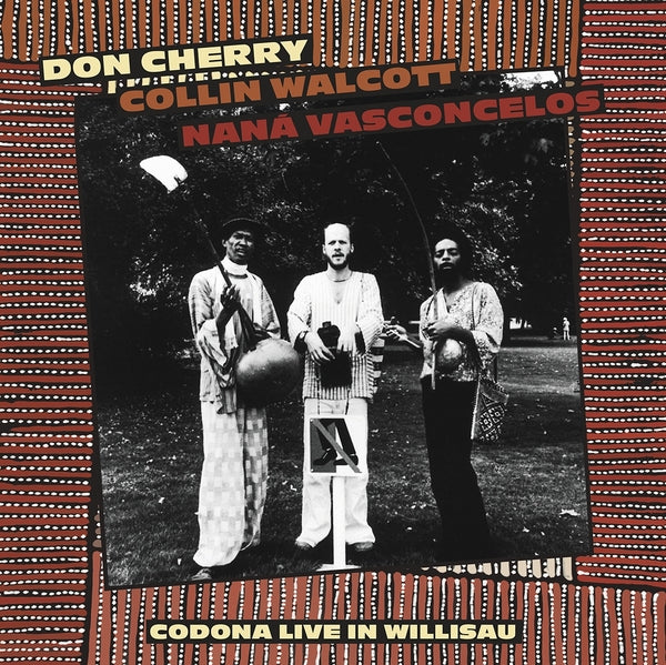 DON CHERRY/COLLIN WALCOTT/NANA VASCONCELOS - Codona Live Willisau, Switzerland September 1, 1978 [Vinyl]