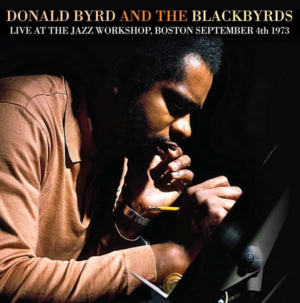 DONALD BYRD & THE BLACKBYRDS - Live at the Jazz Workshop, Boston September 4th 1973 [CD]