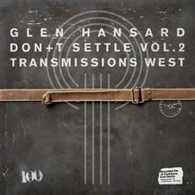 Glen Hansard - Don't Settle (Vol. 2 - Transmissions West) [Vinyl]