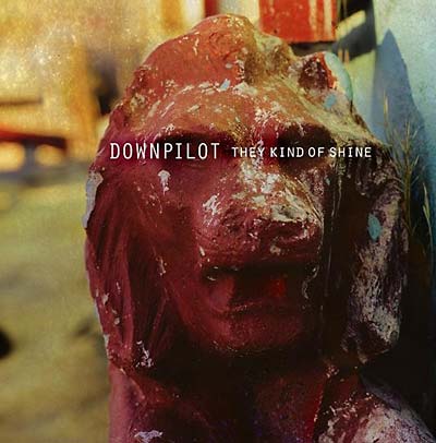 DOWNPILOT - They Kind Of Shine [CD]