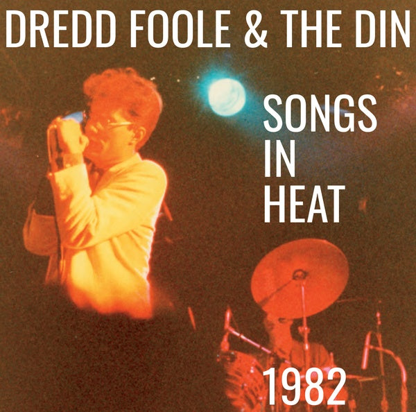 DREDD FOOLE AND THE DIN - Songs In Heat (1982) [CD]