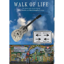 Walk Of Life: A walk through the places that inspired the songs and marked the history of Dire Straits and Mark Knopfler