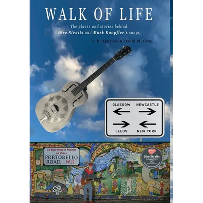 Walk Of Life: A walk through the places that inspired the songs and marked the history of Dire Straits and Mark Knopfler - Paperback