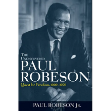 The Undiscovered Paul Robeson: Quest for Freedom, 1939-1976