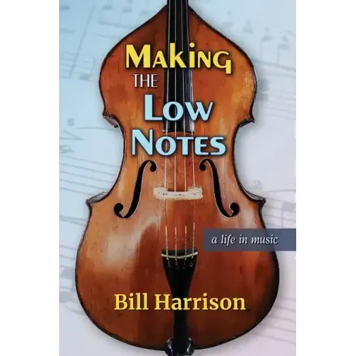 Making the Low Notes: A Life in Music