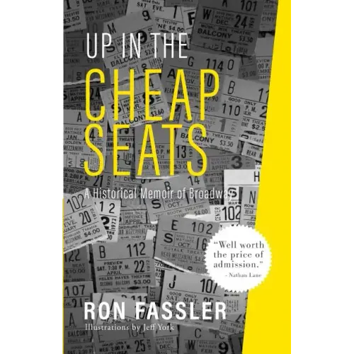 Up in the Cheap Seats: A Historical Memoir of Broadway