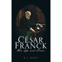 César Franck: His Life and Times