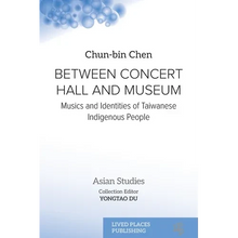 Between Concert Hall and Museum: Musics and Identities of Taiwanese Indigenous People - Paperback
