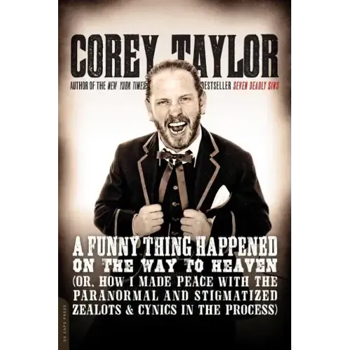 A Funny Thing Happened on the Way to Heaven: (Or, How I Made Peace with the Paranormal and Stigmatized Zealots and Cynics in the Process)