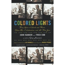 Colored Lights: Forty Years of Words and Music, Show Biz, Collaboration, and All That Jazz