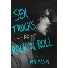 Sex, Trucks, and Rock 'n Roll: A Spiritual Journey