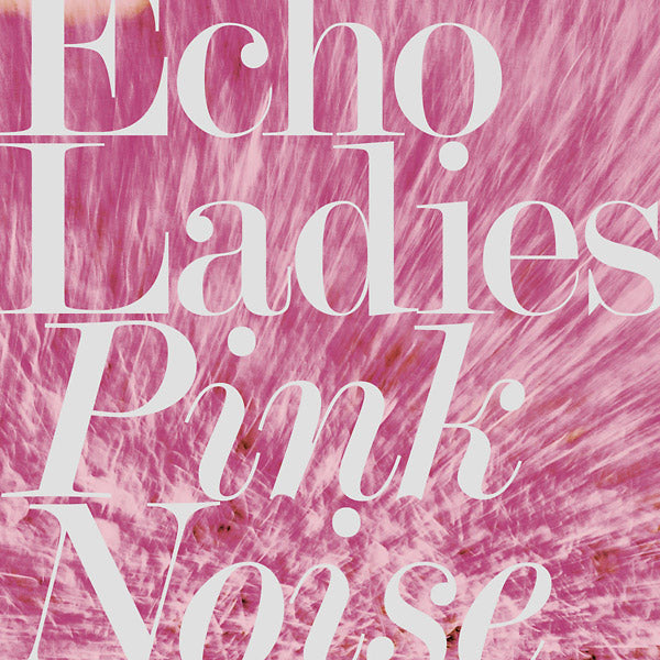 Echo Ladies - Pink Noise [CD]