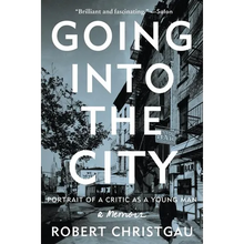 Going Into the City: Portrait of a Critic as a Young Man