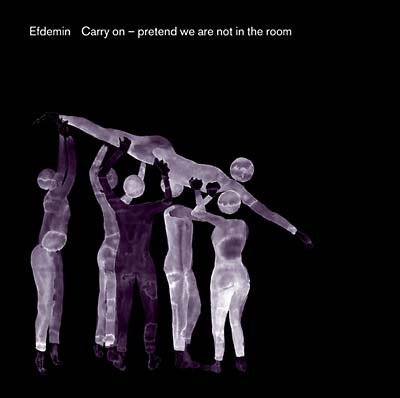 EFDEMIN - Carry On -- Pretend We Are Not In The Room [CD]