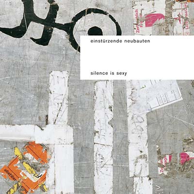 EINSTURZENDE NEUBAUTEN - Silence Is Sexy [CD]