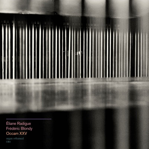 ELIANE RADIGUE & FREDERIC BLONDY - Occam XXV [CD]